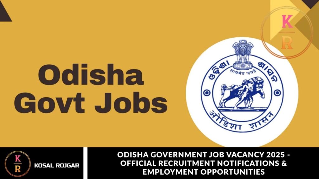 Odisha Government Job Vacancy 2025 - Official Recruitment Notifications & Employment Opportunities