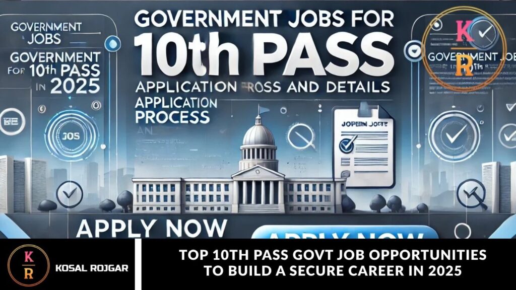 Top 10th Pass Govt Job Opportunities to Build a Secure Career in 2025